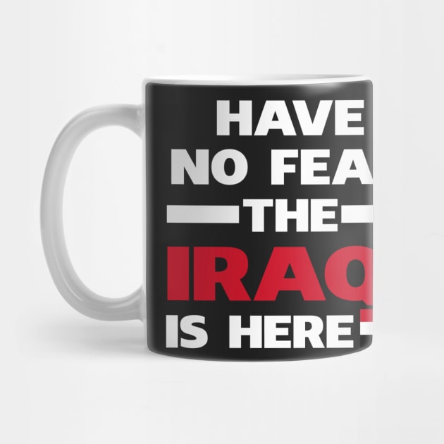 Have No Fear The Iraqi Is Here Proud by isidrobrooks